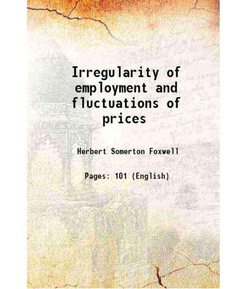     			Irregularity of employment and fluctuations of prices 1886