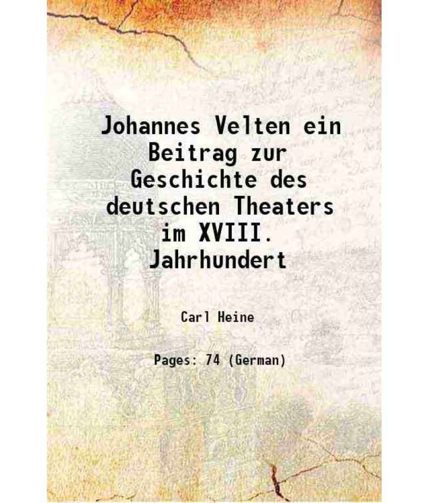     			Johannes Velten ein Beitrag zur Geschichte des deutschen Theaters im XVIII. Jahrhundert 1887