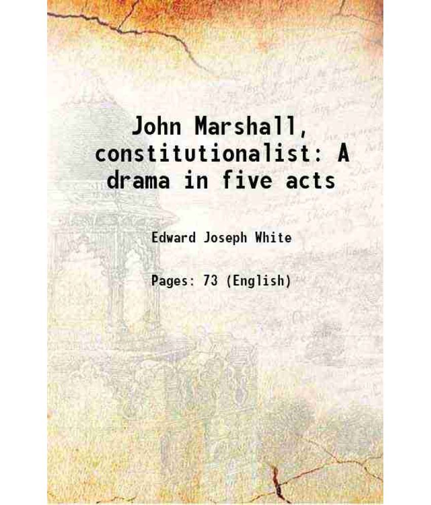     			John Marshall, constitutionalist A drama in five acts 1921