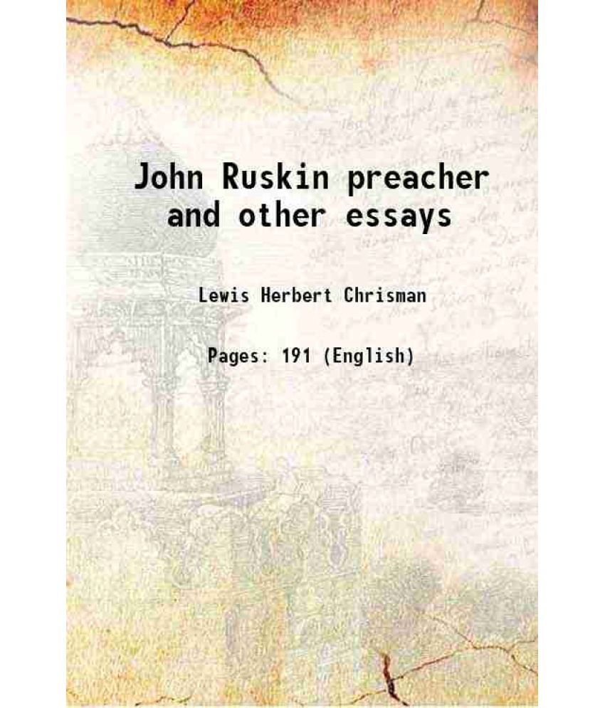     			John Ruskin preacher and other essays 1921