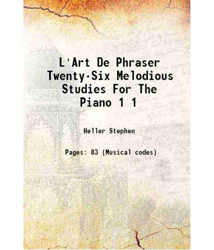     			L'Art De Phraser Twenty-Six Melodious Studies For The Piano Volume 1 1896