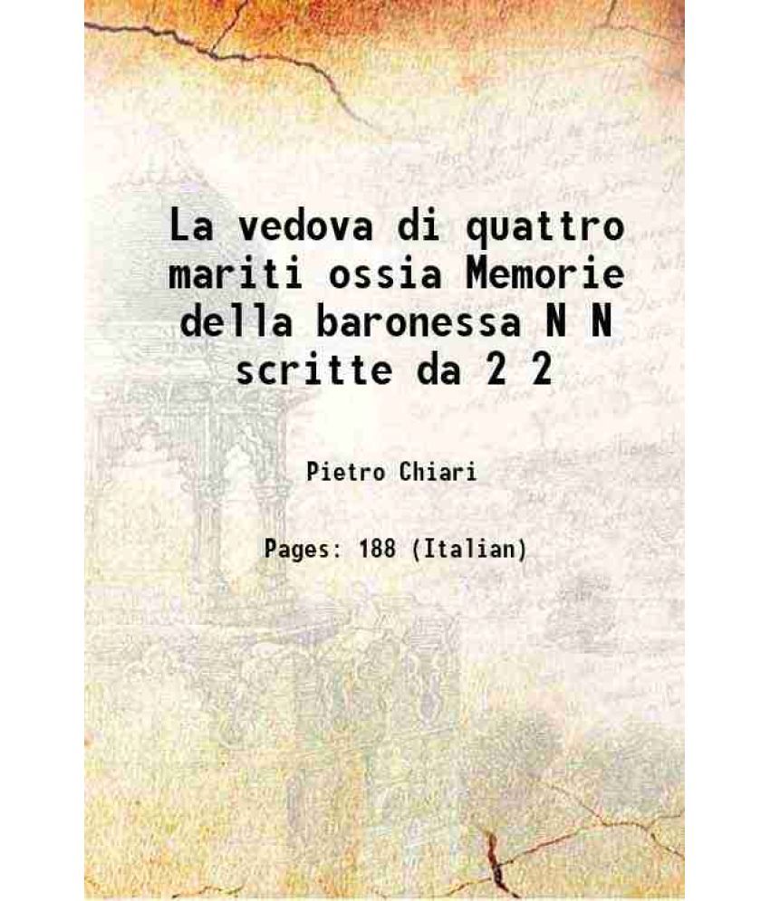     			La vedova di quattro mariti ossia Memorie della baronessa N N scritte da Volume 2 1785