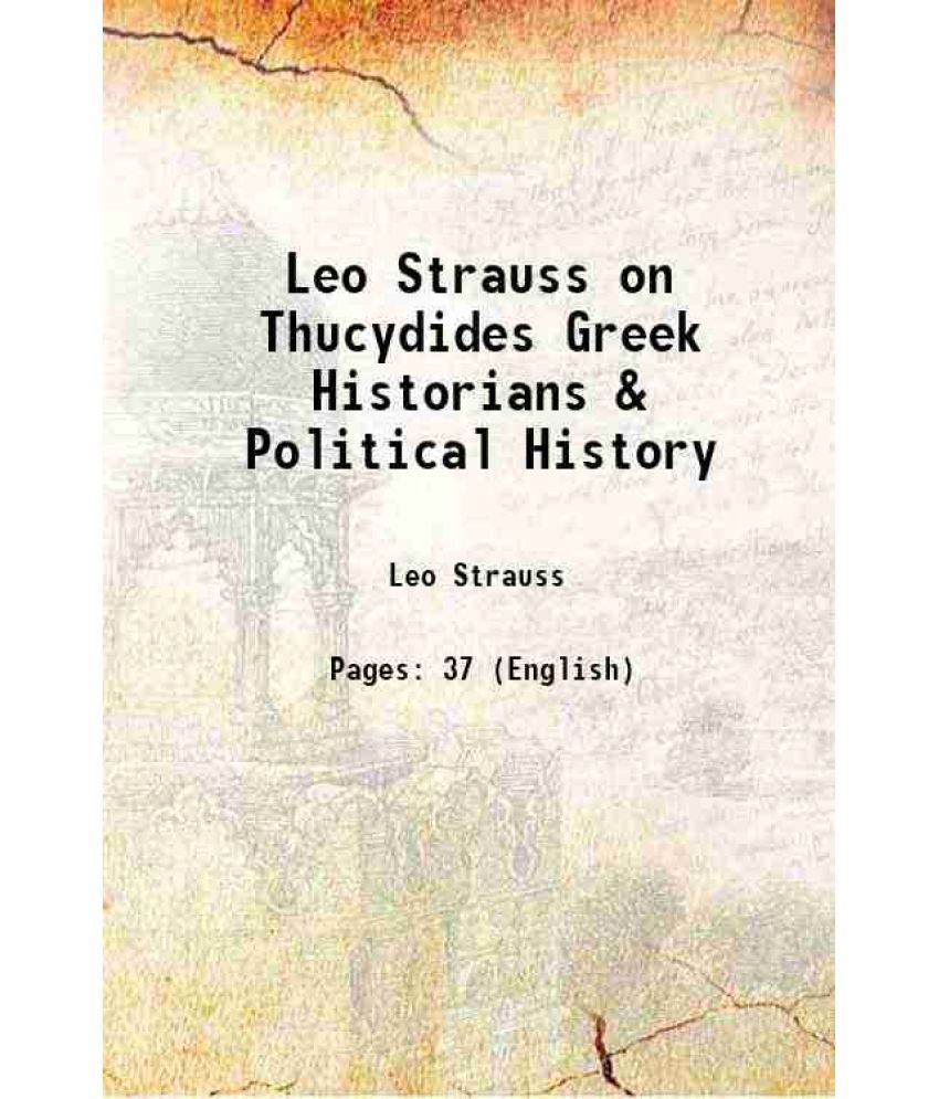     			Leo Strauss on Thucydides Greek Historians & Political History