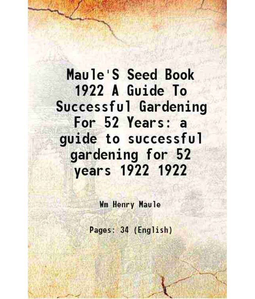     			Maule'S Seed Book 1922 A Guide To Successful Gardening For 52 Years a guide to successful gardening for 52 years Volume 1922 1929