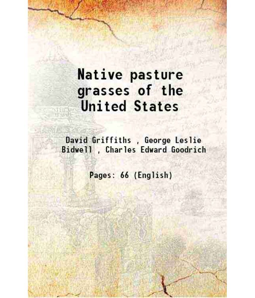     			Native pasture grasses of the United States Volume no.201 1915