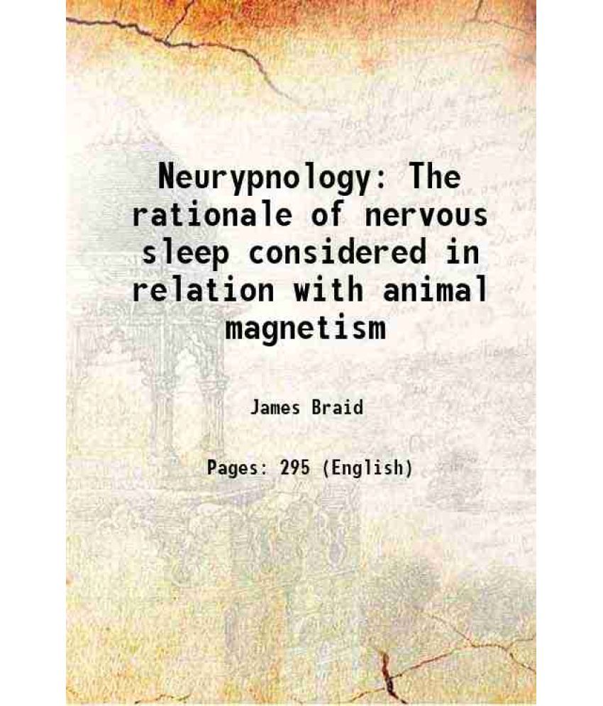     			Neurypnology Or The rationale of nervous sleep 1843