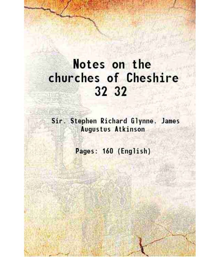     			Notes on the churches of Cheshire Volume 32 1894