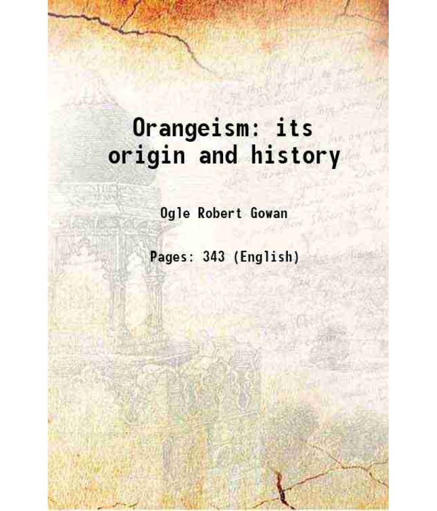     			Orangeism its origin and history 1859