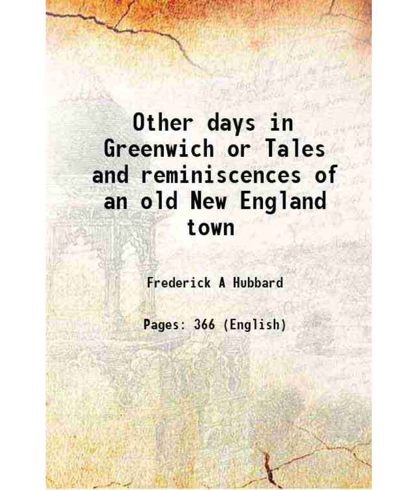     			Other days in Greenwich or Tales and reminiscences of an old New England town 1913