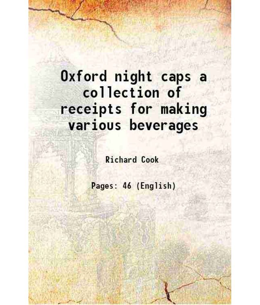     			Oxford night caps a collection of receipts for making various beverages