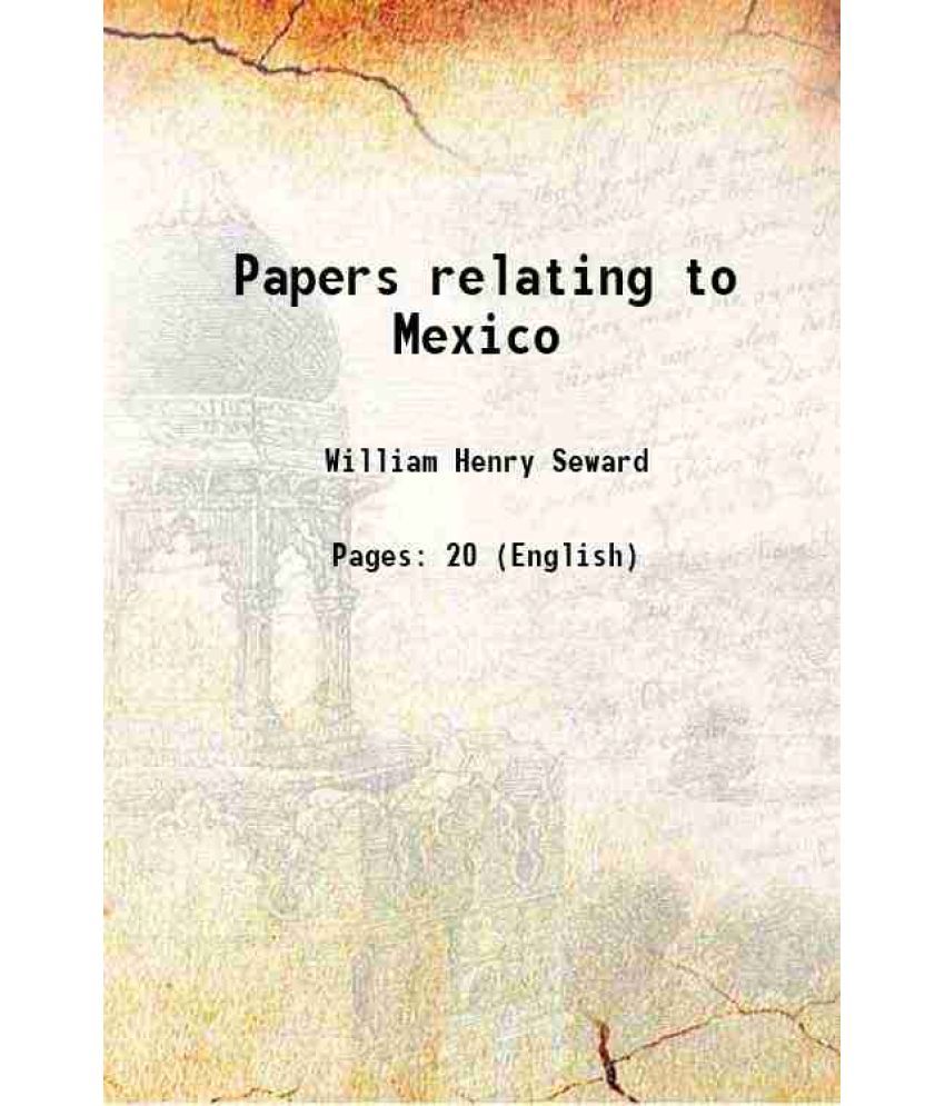     			Papers relating to Mexico 1866