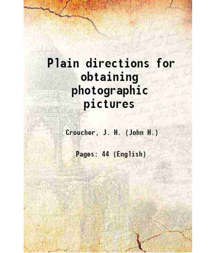     			Plain directions for obtaining photographic pictures 1845