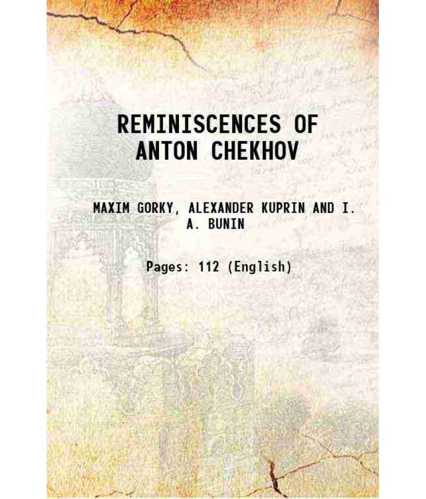     			REMINISCENCES OF ANTON CHEKHOV 1921