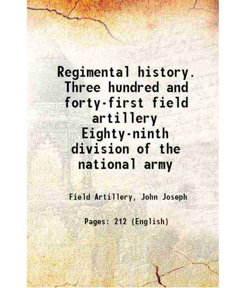     			Regimental history. Three hundred and forty-first field artillery Eighty-ninth division of the national army