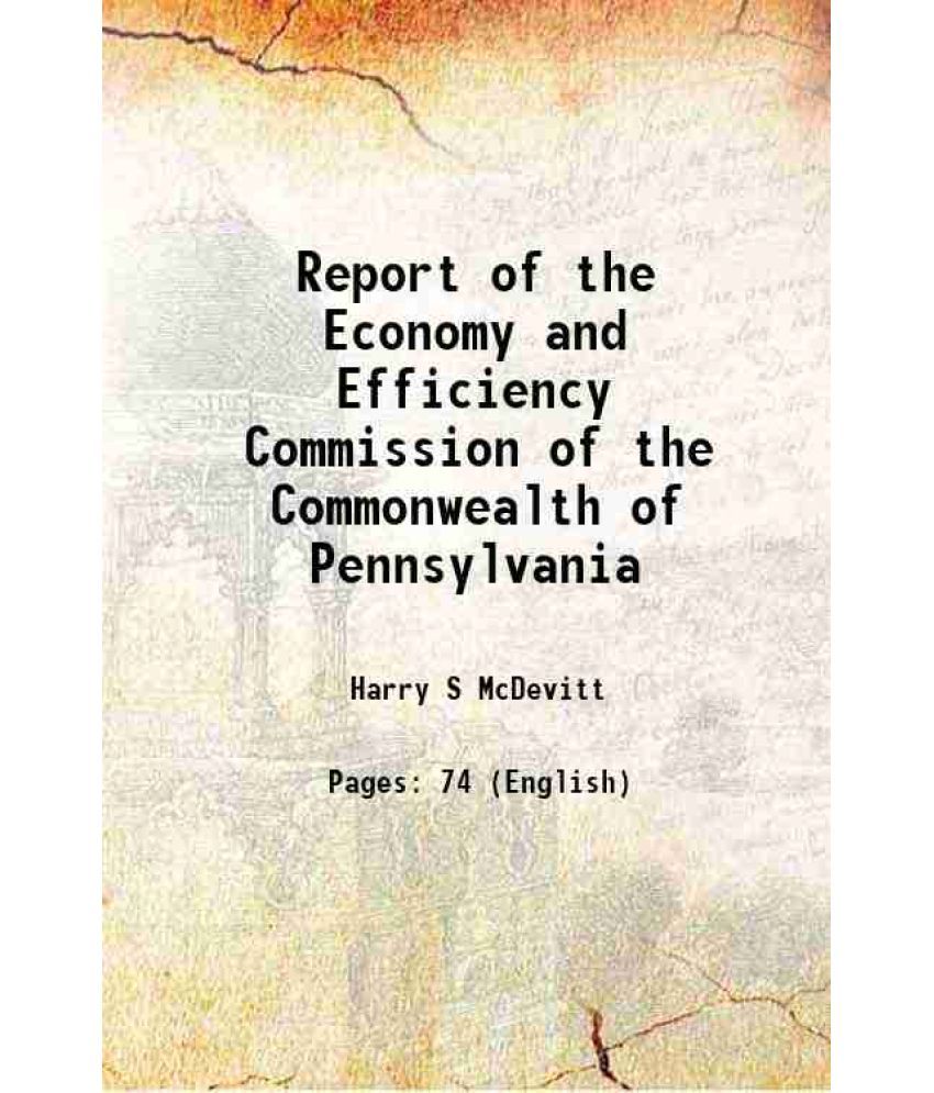     			Report of the Economy and Efficiency Commission of the Commonwealth of Pennsylvania 1915