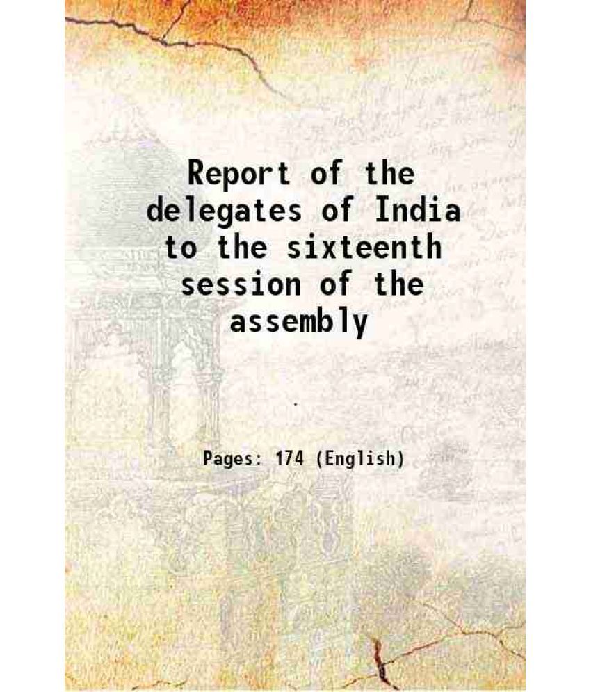     			Report of the delegates of India to the sixteenth session of the assembly 1936