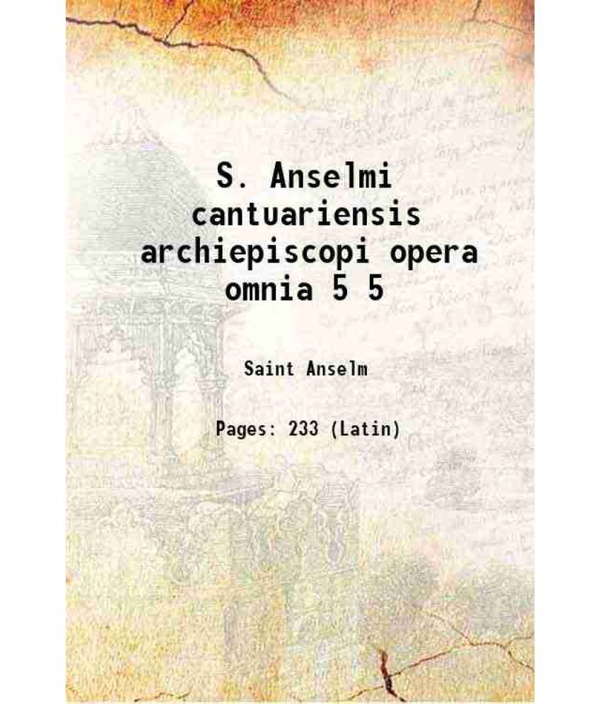     			S. Anselmi cantuariensis archiepiscopi opera omnia Volume 5 1938