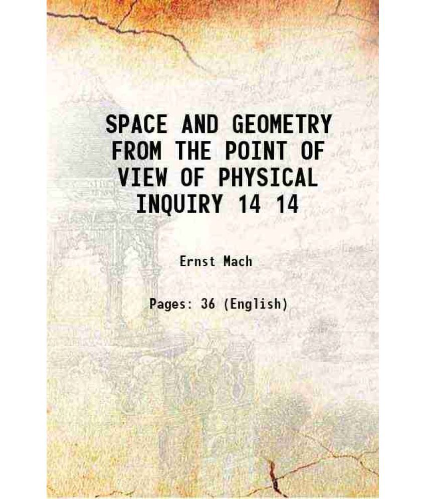     			SPACE AND GEOMETRY FROM THE POINT OF VIEW OF PHYSICAL INQUIRY Volume 14 1903