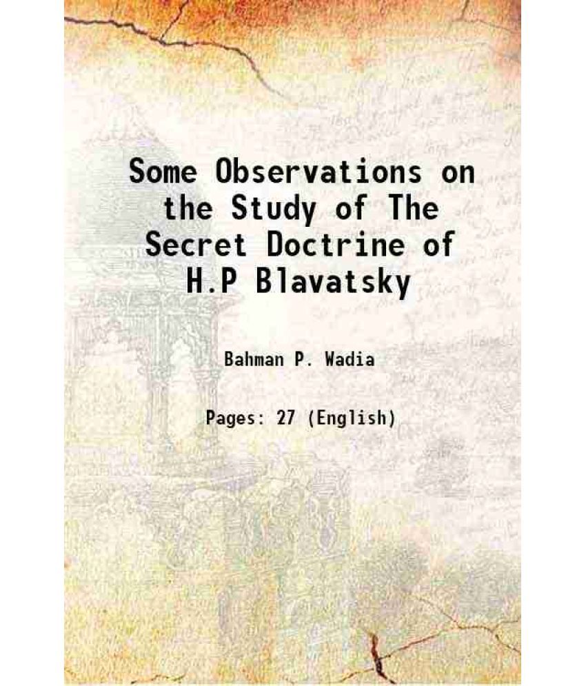     			Some Observations on the Study of The Secret Doctrine of H.P Blavatsky 1922