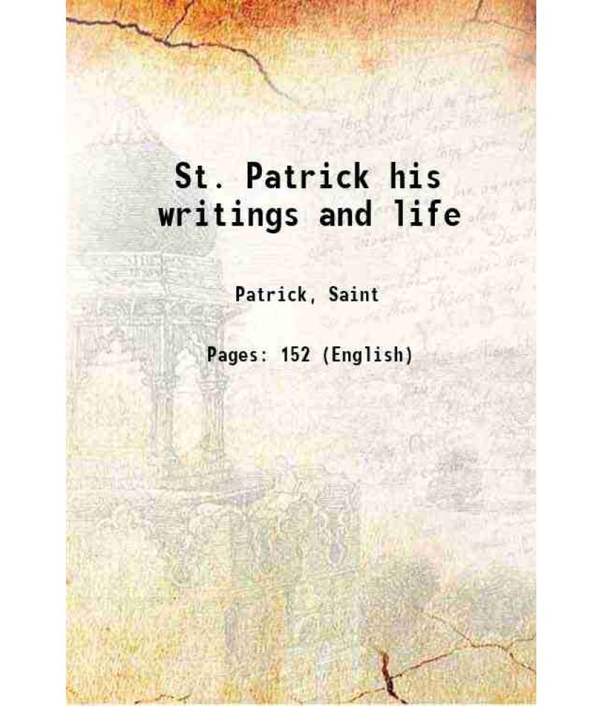     			St. Patrick his writings and life 1920