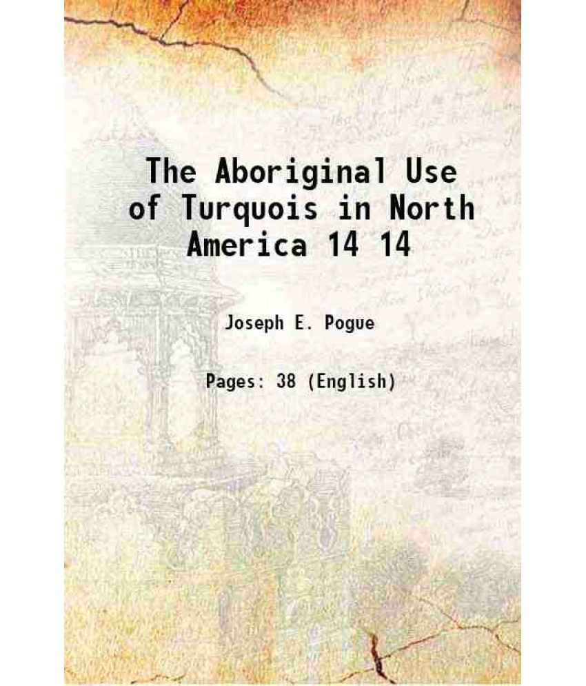     			The Aboriginal Use of Turquois in North America Volume 14 1912