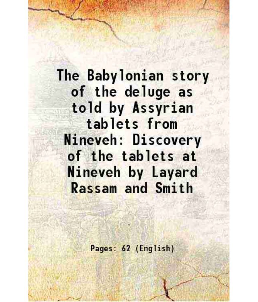     			The Babylonian story of the deluge as told by Assyrian tablets from Nineveh 1920