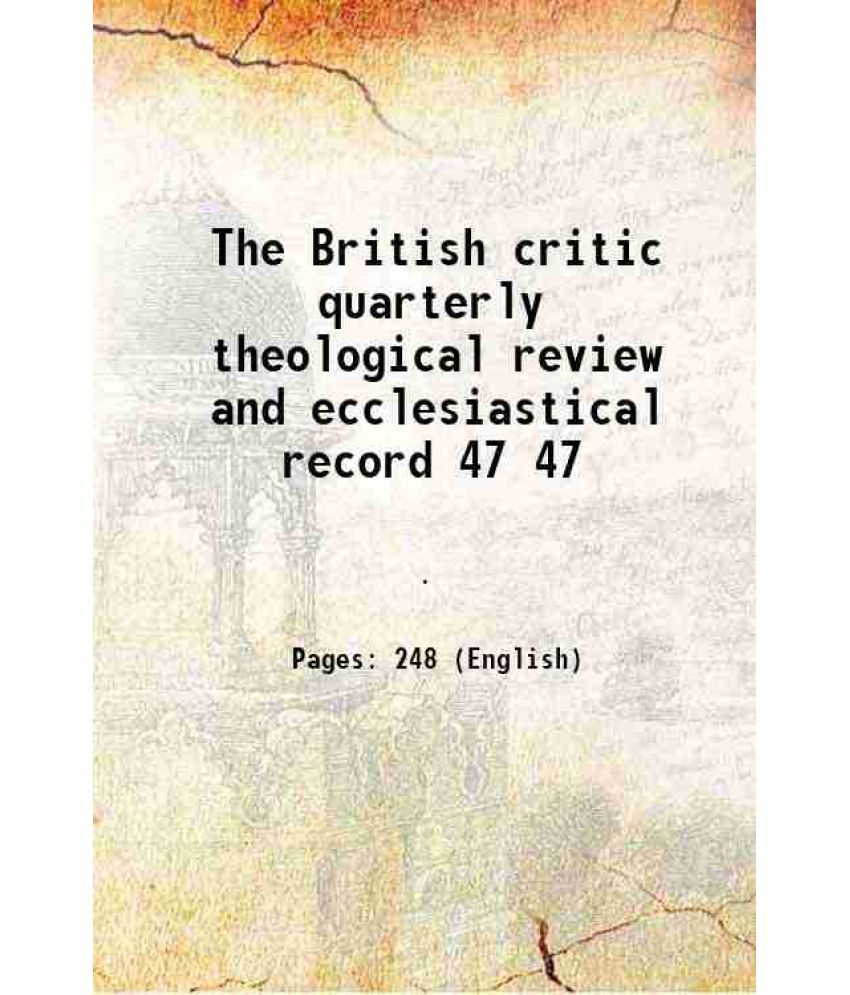     			The British critic quarterly theological review and ecclesiastical record Volume 47 1827