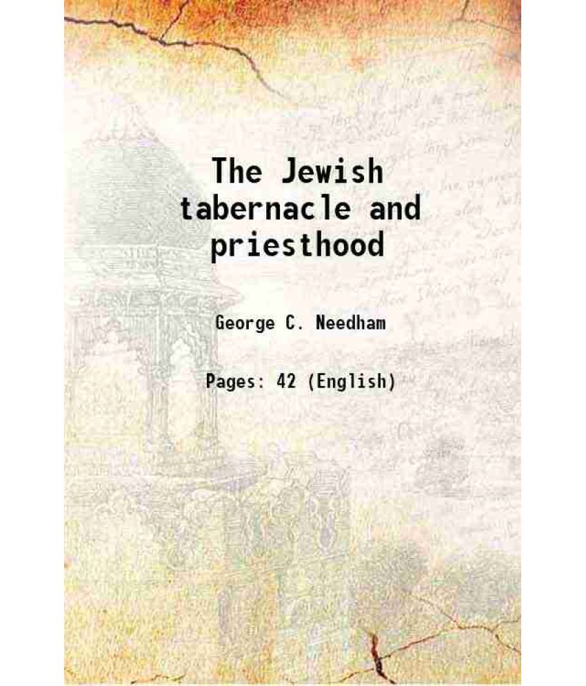     			The Jewish tabernacle and priesthood 1874