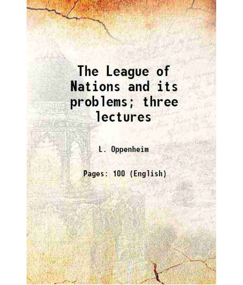     			The League of Nations and its problems; three lectures 1919