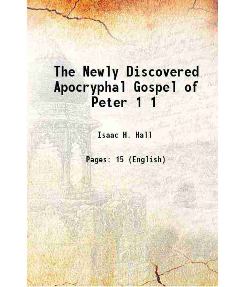     			The Newly Discovered Apocryphal Gospel of Peter Volume 1 1893