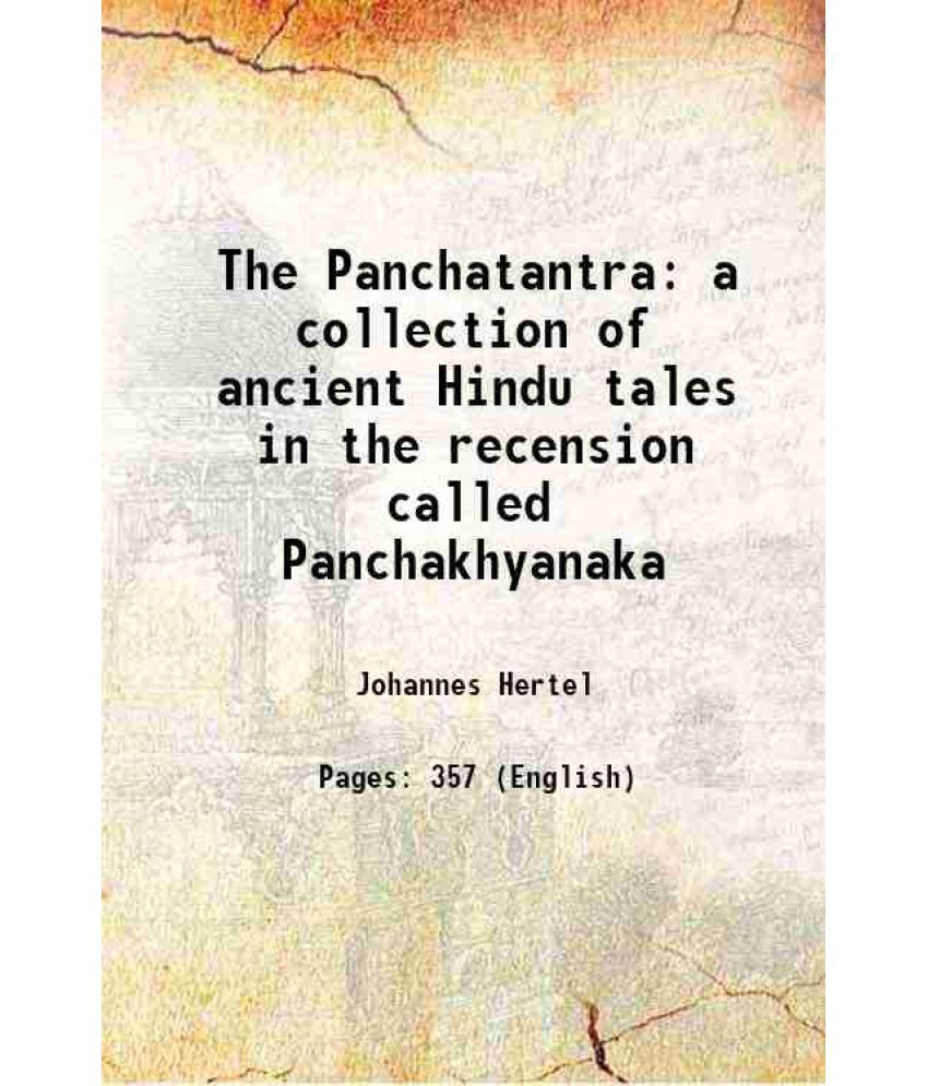     			The Panchatantra a collection of ancient Hindu tales in the recension called Panchakhyanaka 1908
