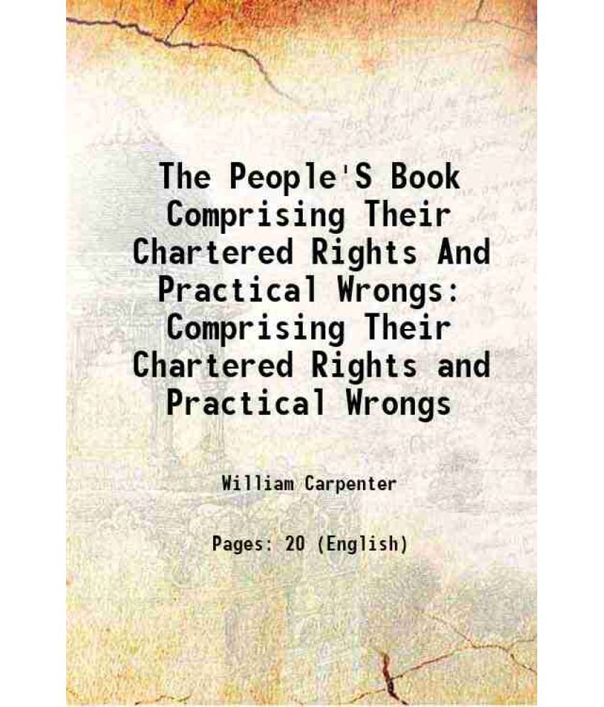     			The People'S Book Comprising Their Chartered Rights And Practical Wrongs Comprising Their Chartered Rights and Practical Wrongs 1831