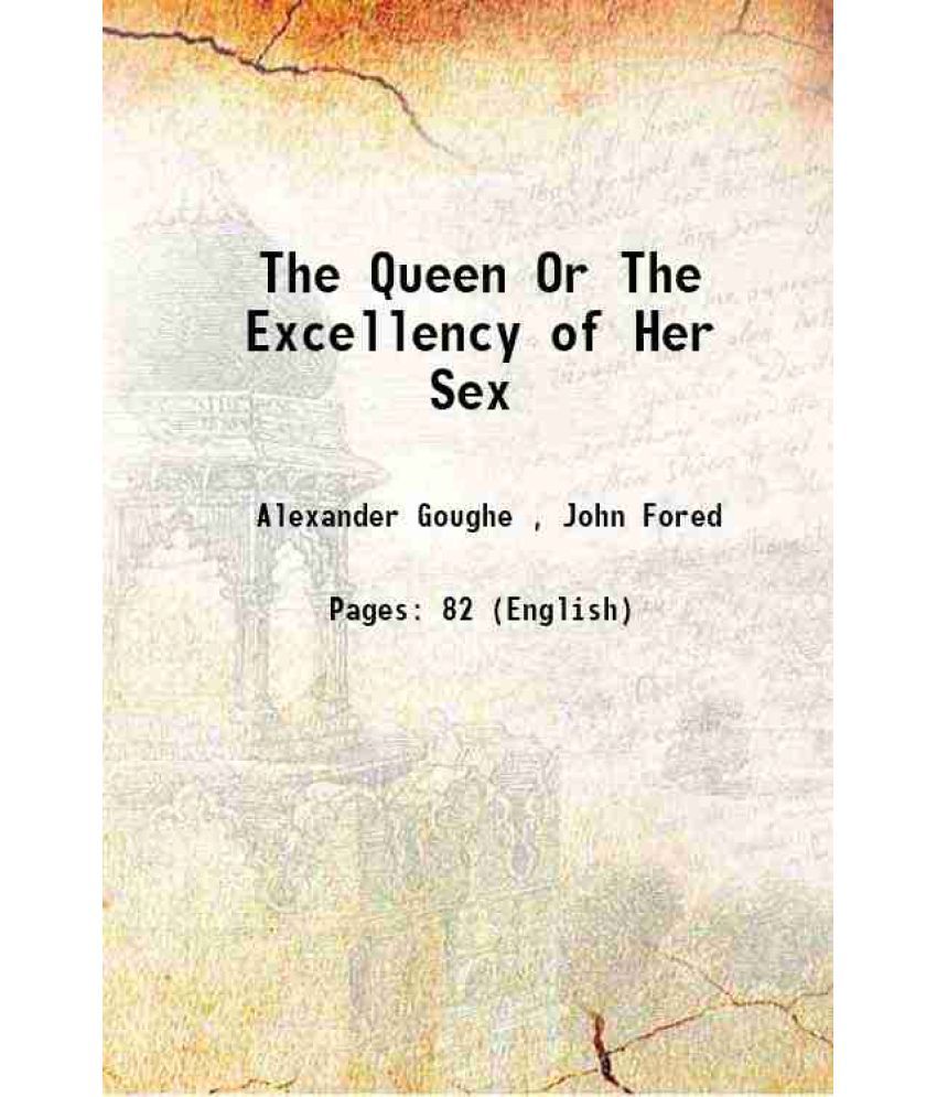     			The Queen Or The Excellency of Her Sex 1906