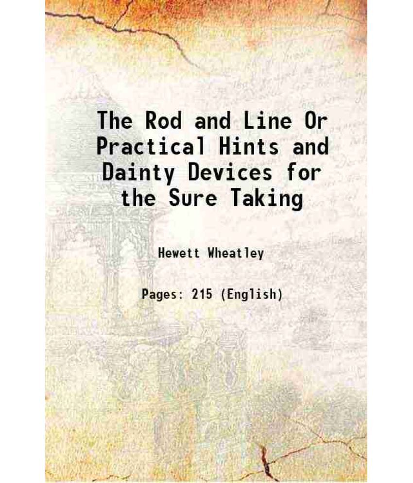     			The Rod and Line Or Practical Hints and Dainty Devices for the Sure Taking 1849