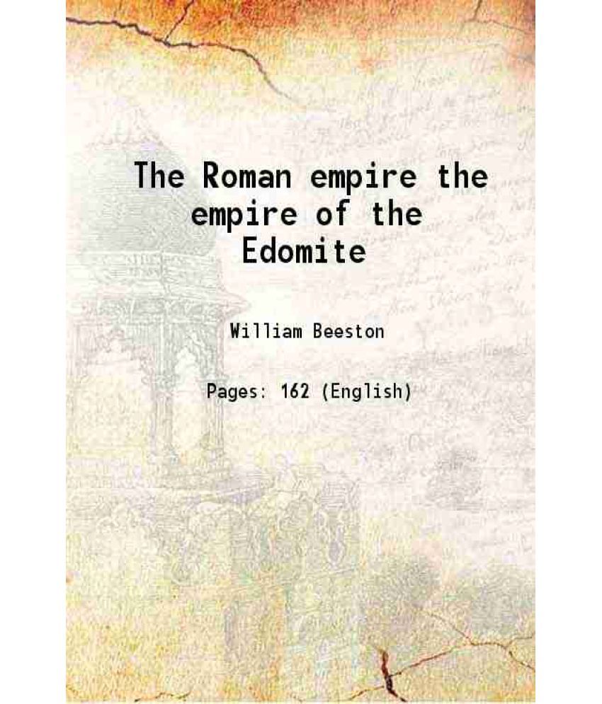     			The Roman empire the empire of the Edomite 1853