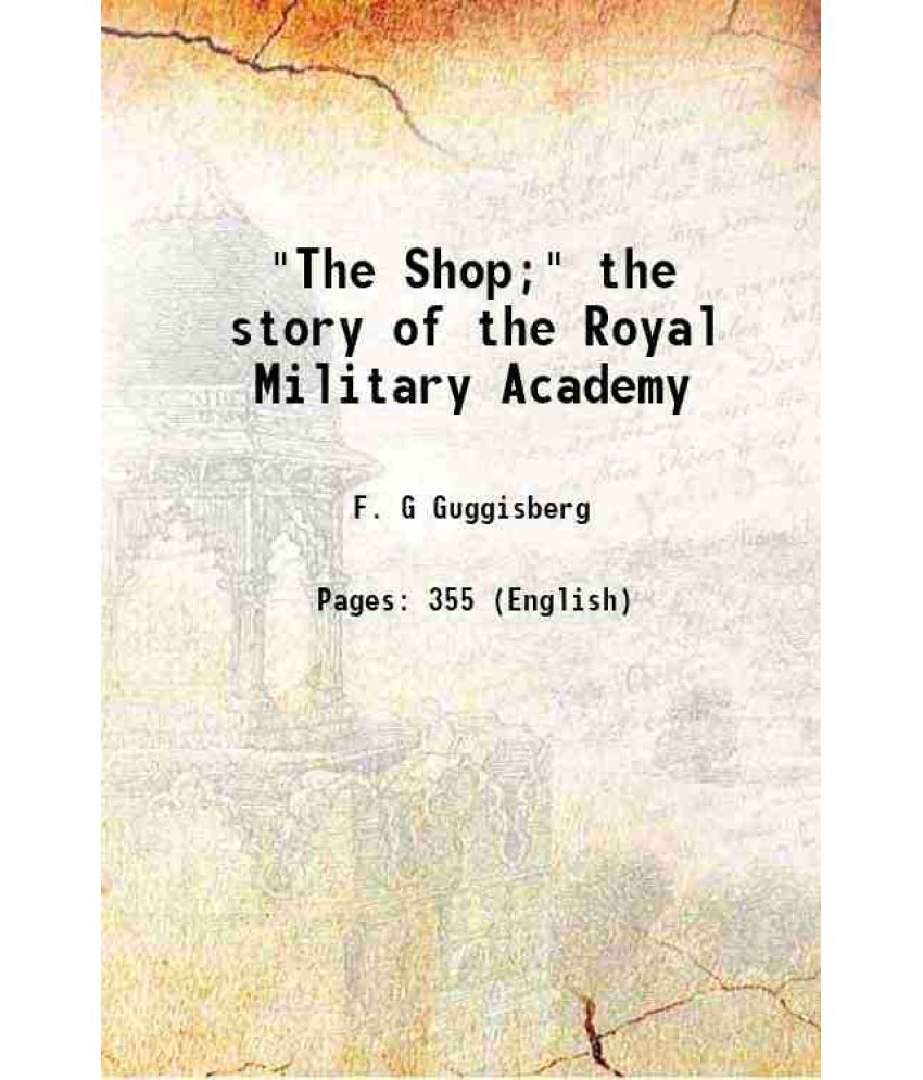     			"The Shop" The story of the Royal Military Academy 1900