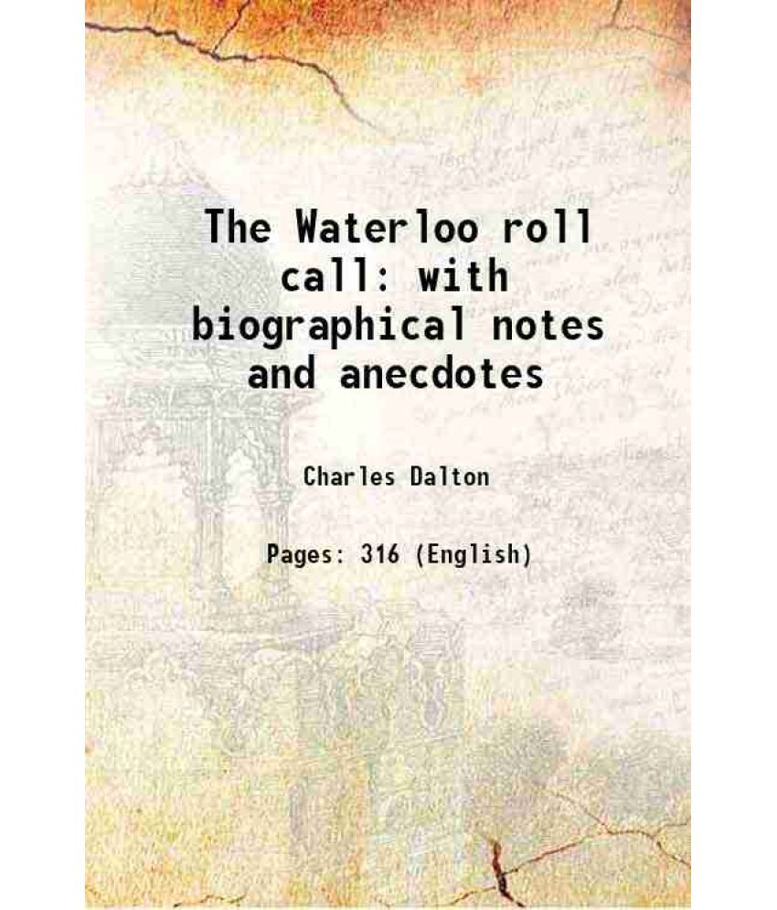     			The Waterloo roll call with biographical notes and anecdotes