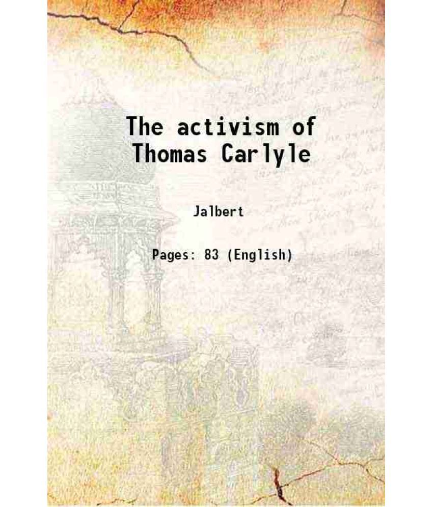     			The activism of Thomas Carlyle 1921