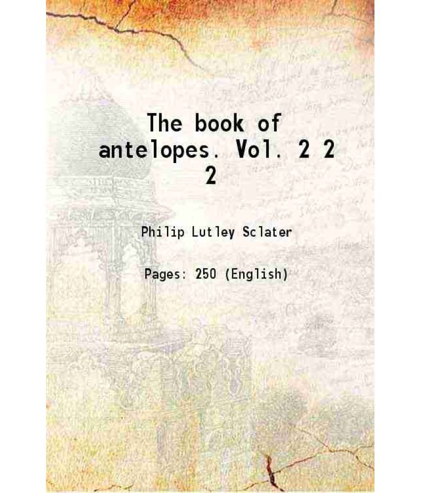     			The book of antelopes. Vol. 2 Volume 2