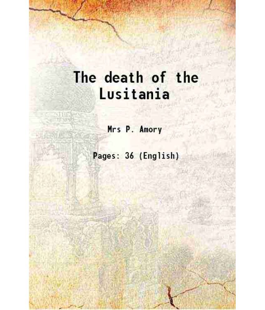     			The death of the Lusitania 1917