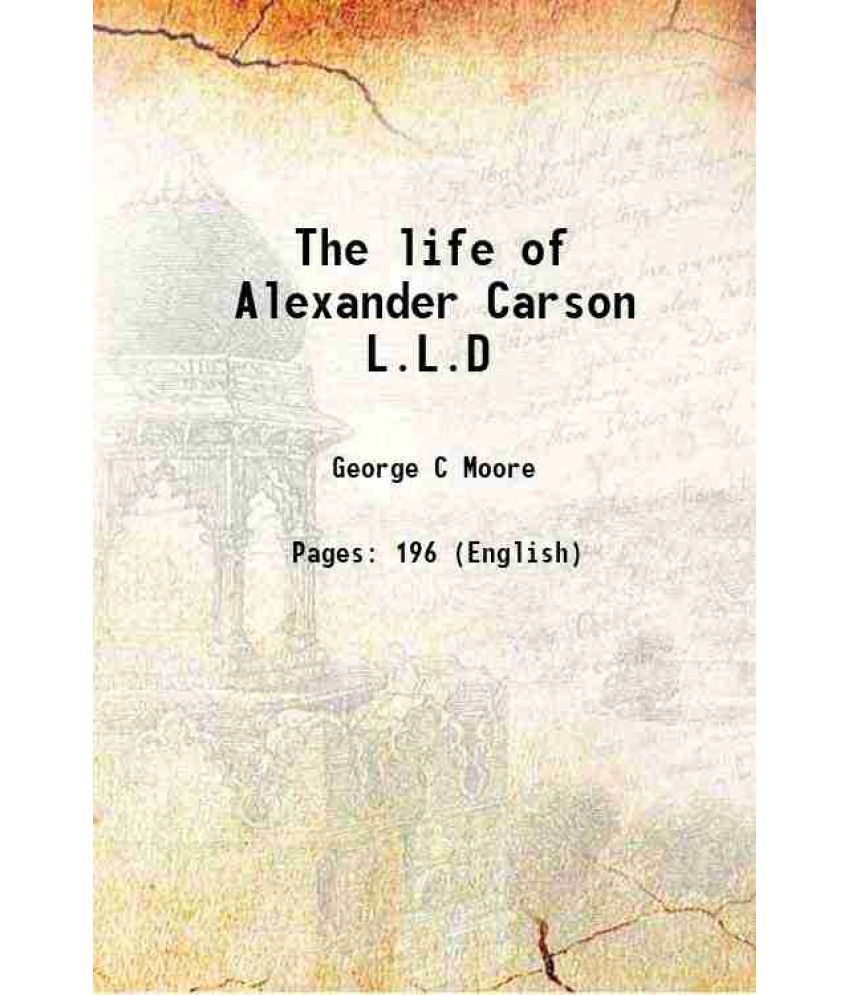     			The life of Alexander Carson L.L.D 1853