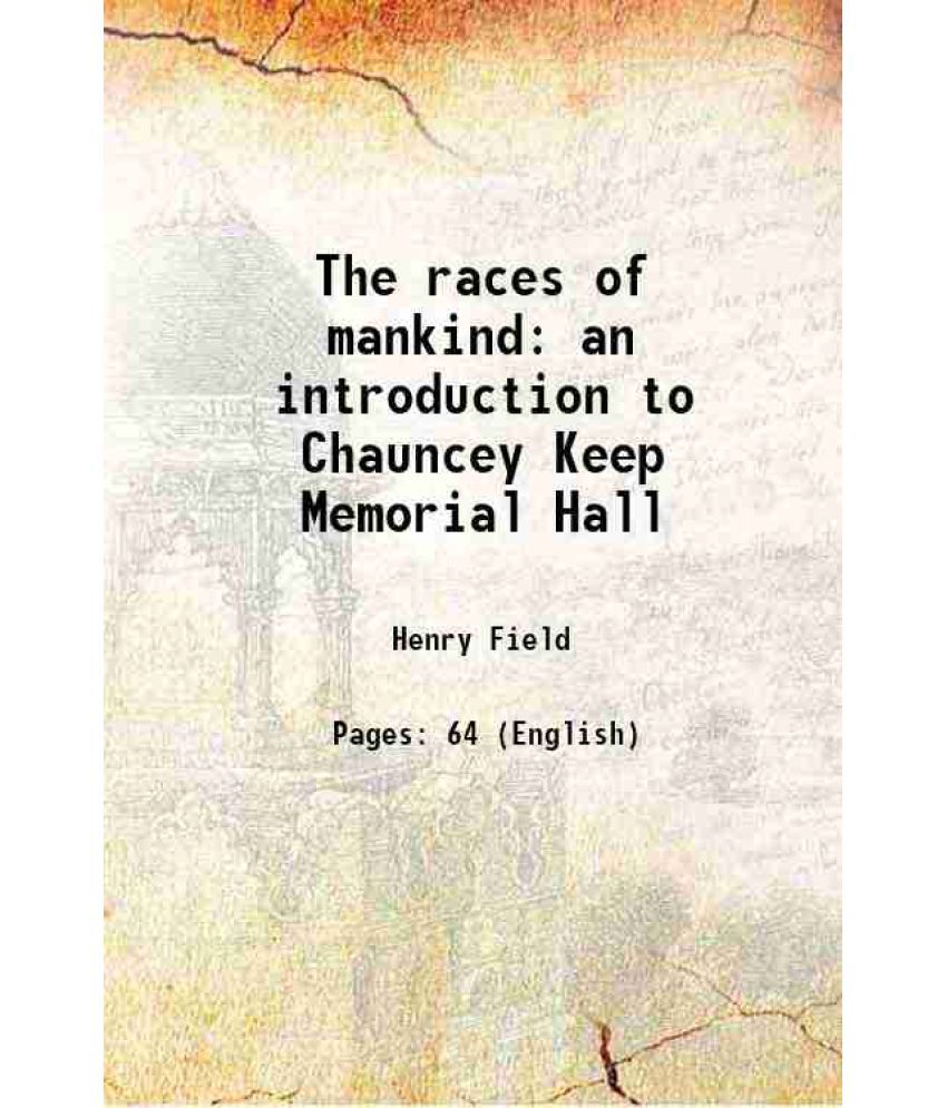     			The races of mankind an introduction to Chauncey Keep Memorial Hall 1933