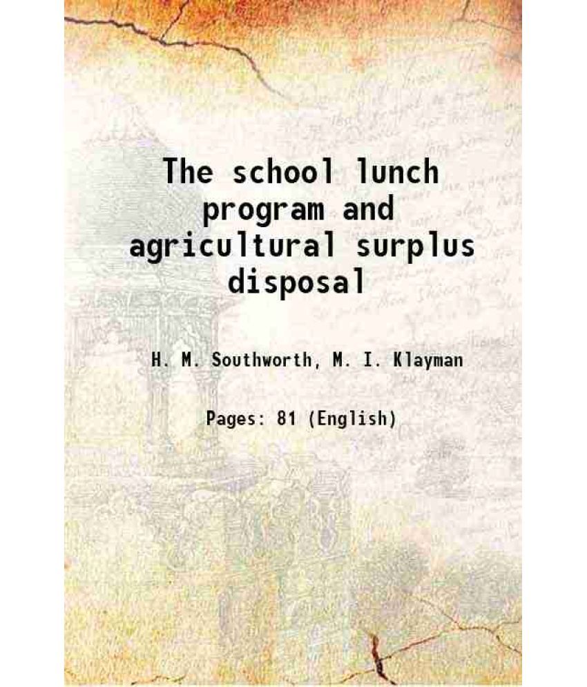     			The school lunch program and agricultural surplus disposal Volume no.467 1941