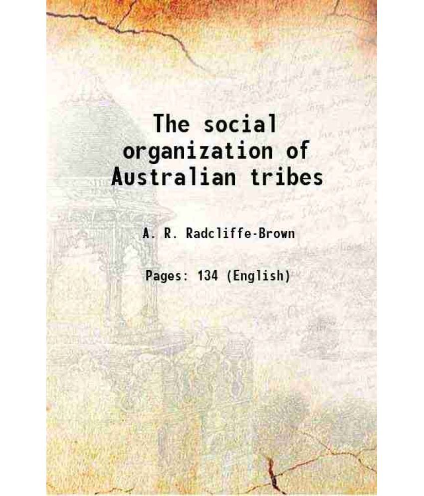     			The social organization of Australian tribes 1931