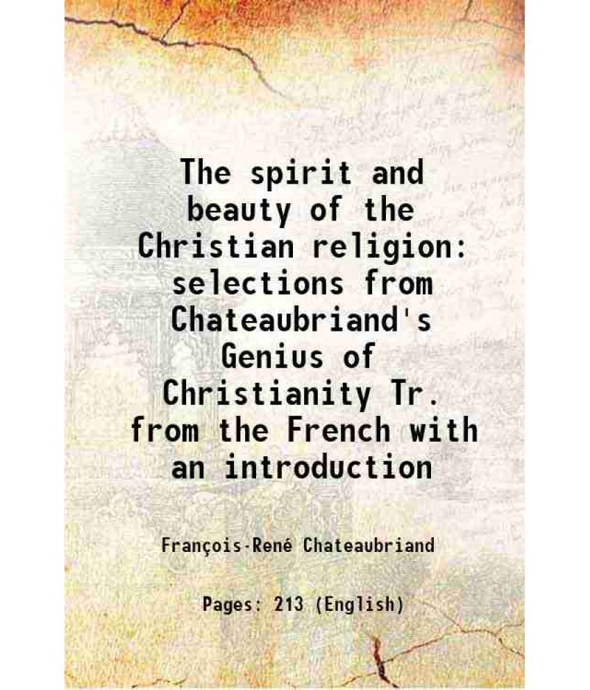     			The spirit and beauty of the Christian religion selections from Chateaubriand's Genius of Christianity 1858