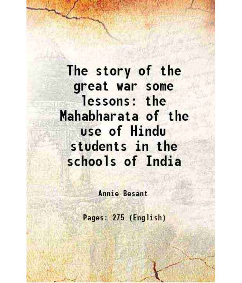     			The story of the great war some lessons the Mahabharata of the use of Hindu students in the schools of India 1899