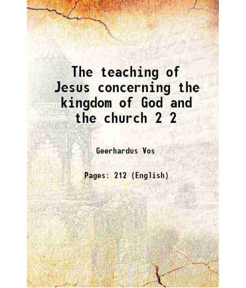     			The teaching of Jesus concerning the kingdom of God and the church Volume 2 1903