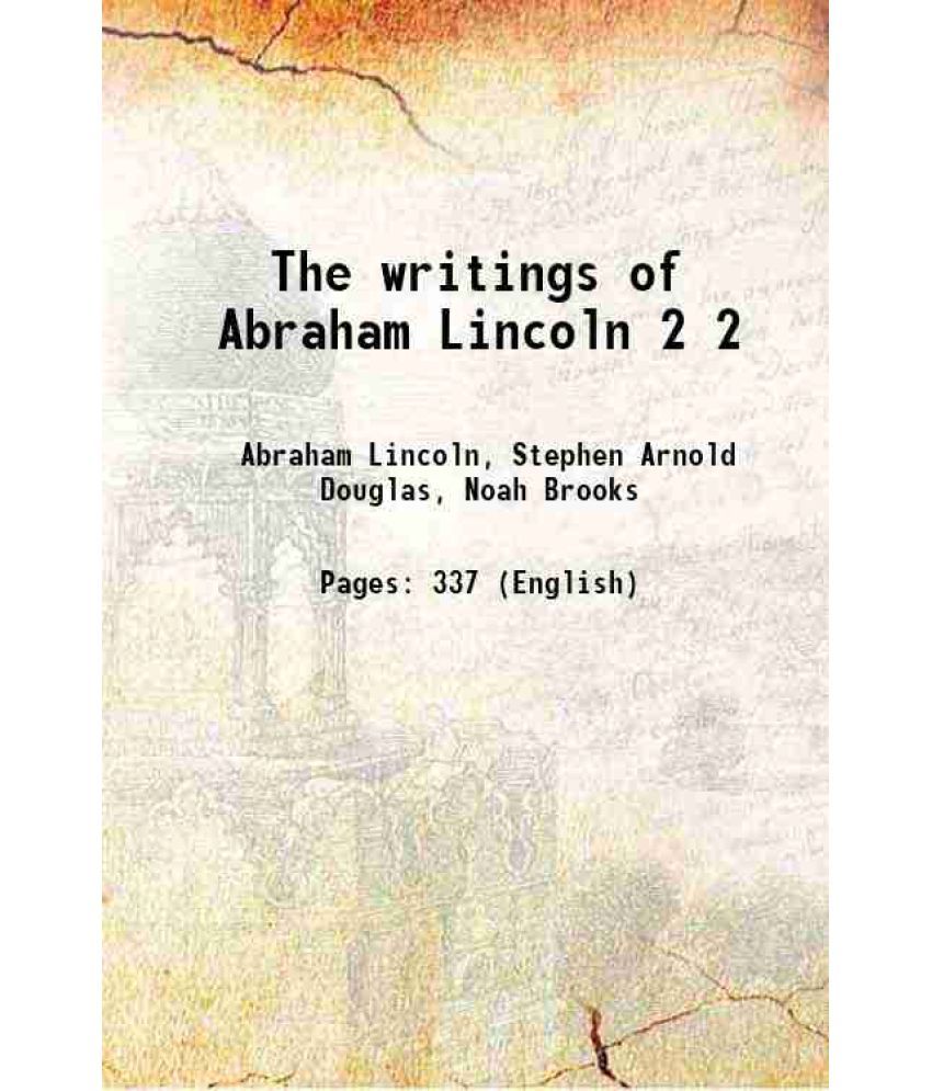     			The writings of Abraham Lincoln Volume 2 1905