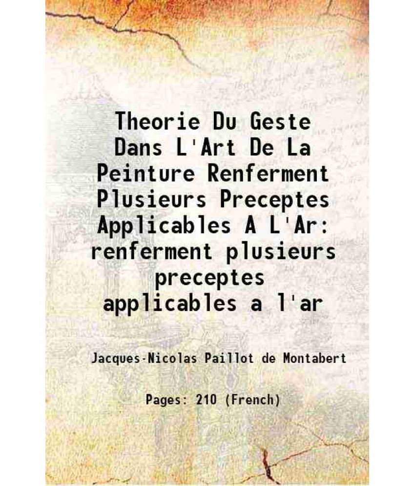     			Theorie Du Geste Dans L'Art De La Peinture Renferment Plusieurs Preceptes Applicables A L'Ar renferment plusieurs preceptes applicables a l'ar 1813