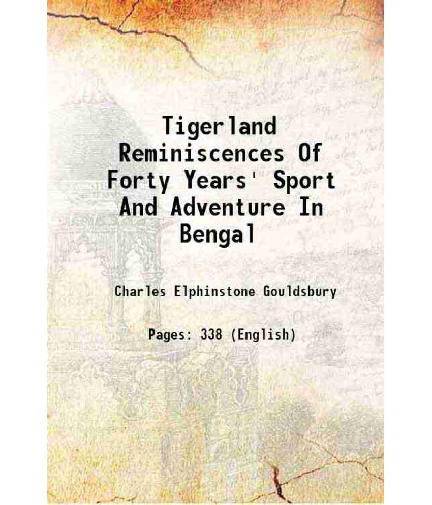     			Tigerland Reminiscences Of Forty Years' Sport And Adventure In Bengal 1913